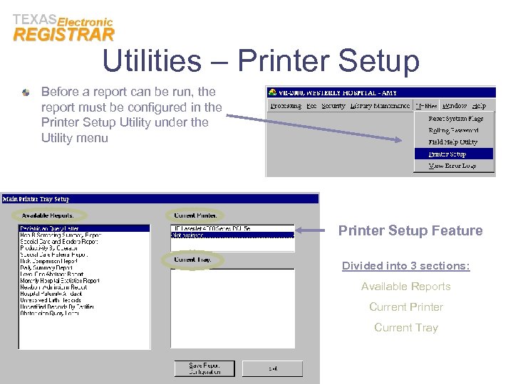 Utilities – Printer Setup Before a report can be run, the report must be