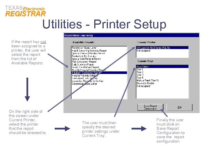 Utilities - Printer Setup If the report has not been assigned to a printer,