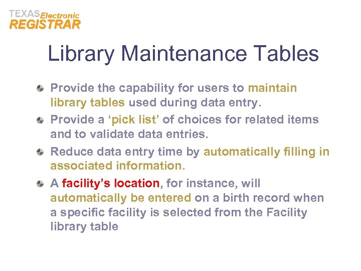 Library Maintenance Tables Provide the capability for users to maintain library tables used during