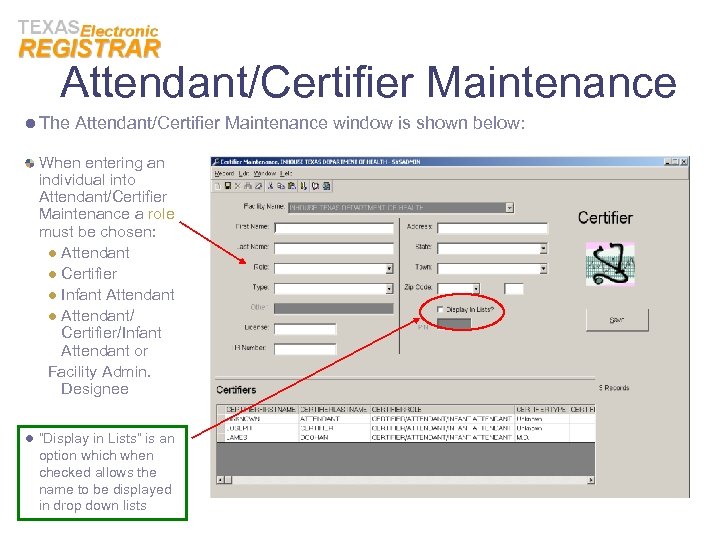 Attendant/Certifier Maintenance l The Attendant/Certifier Maintenance window is shown below: When entering an individual