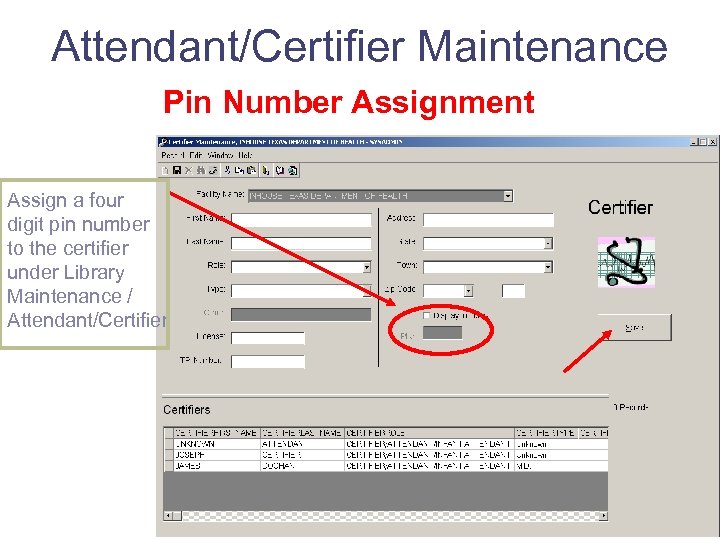 Attendant/Certifier Maintenance Pin Number Assignment Assign a four digit pin number to the certifier