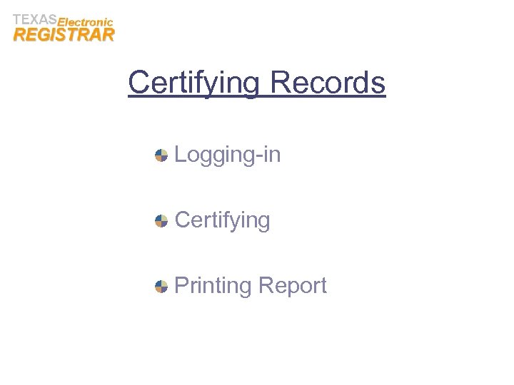 Certifying Records Logging-in Certifying Printing Report 