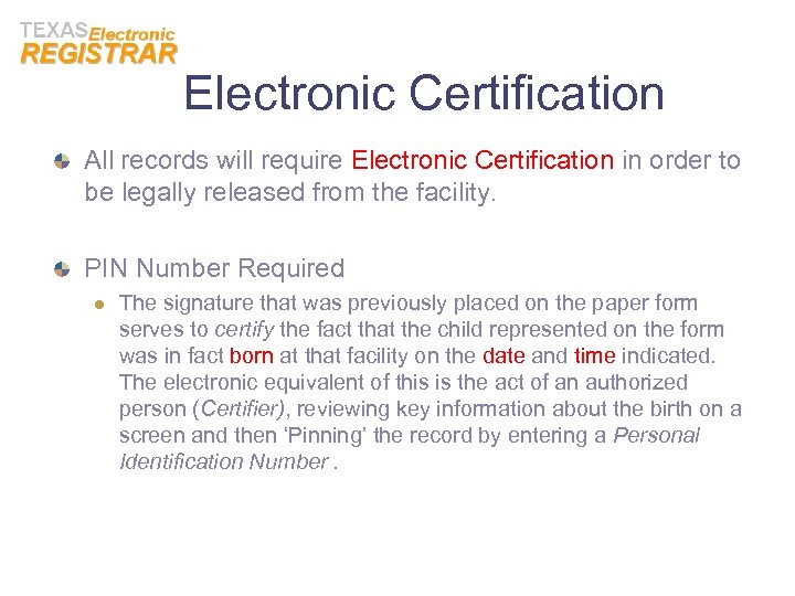 Electronic Certification All records will require Electronic Certification in order to be legally released