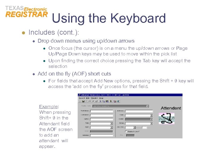 Using the Keyboard l Includes (cont. ): l Drop down menus using up/down arrows