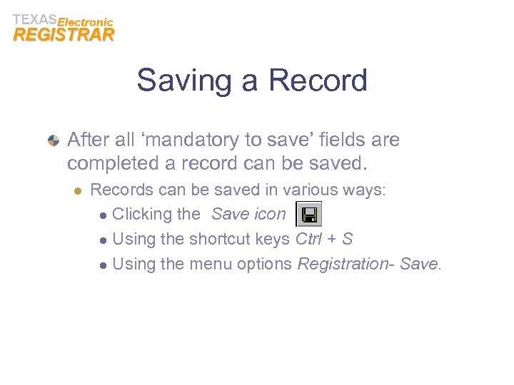 Saving a Record After all ‘mandatory to save’ fields are completed a record can