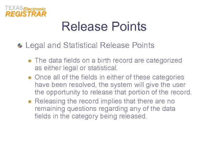 Release Points Legal and Statistical Release Points l l l The data fields on