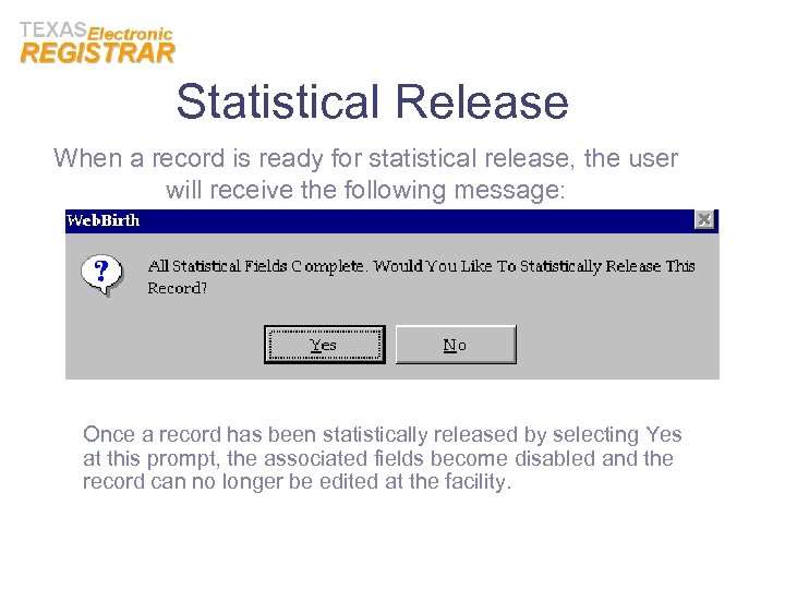 Statistical Release When a record is ready for statistical release, the user will receive