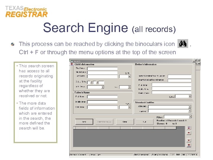 Search Engine (all records) This process can be reached by clicking the binoculars icon