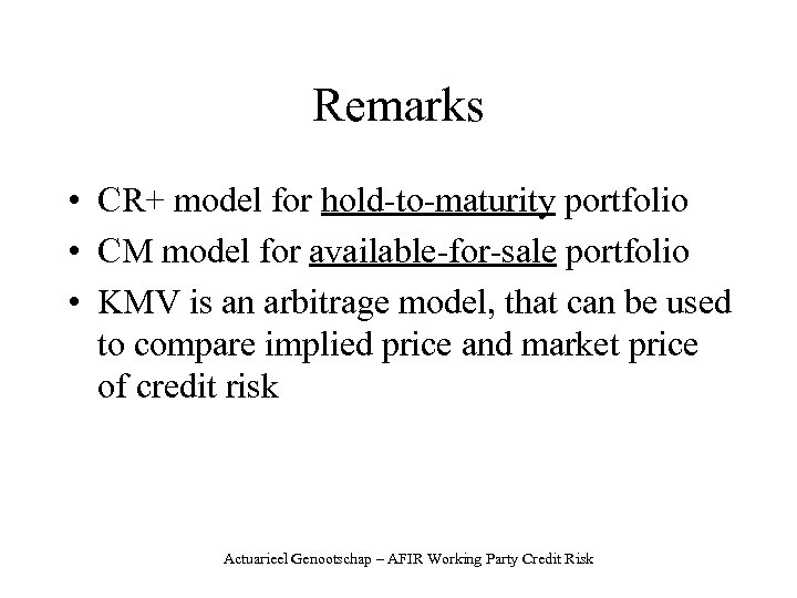 Remarks • CR+ model for hold-to-maturity portfolio • CM model for available-for-sale portfolio •