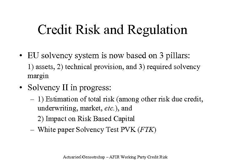 Credit Risk and Regulation • EU solvency system is now based on 3 pillars: