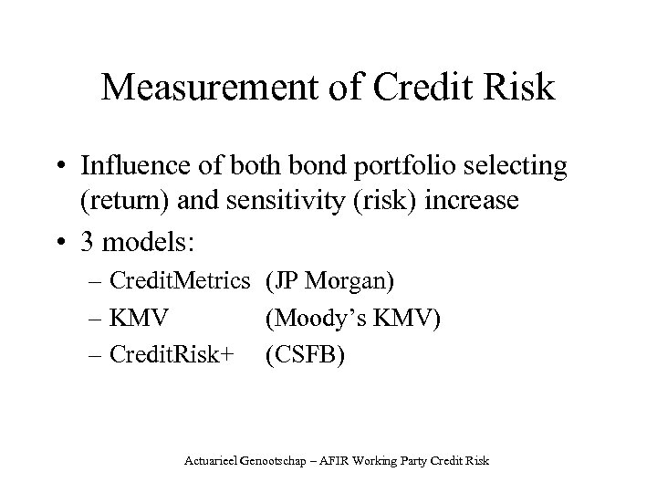 Measurement of Credit Risk • Influence of both bond portfolio selecting (return) and sensitivity