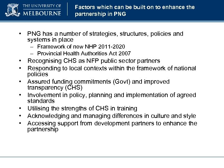 Factors which can be built on to enhance the partnership in PNG • PNG