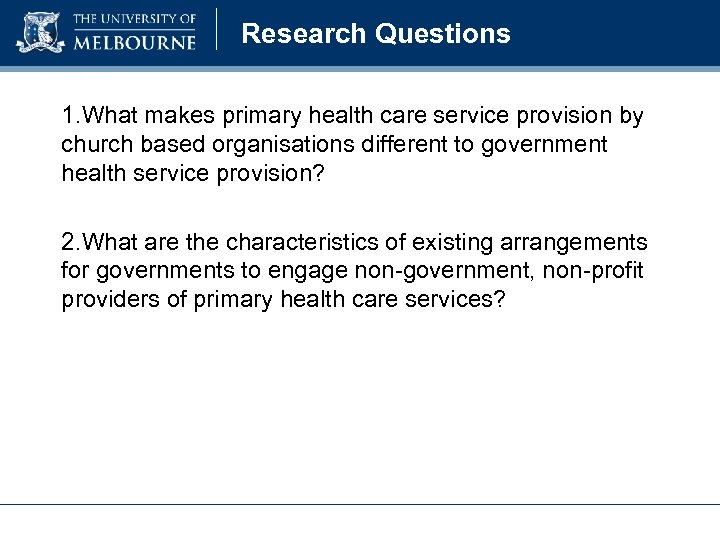 Research Questions 1. What makes primary health care service provision by church based organisations