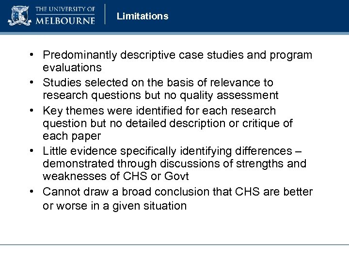 Limitations • Predominantly descriptive case studies and program evaluations • Studies selected on the