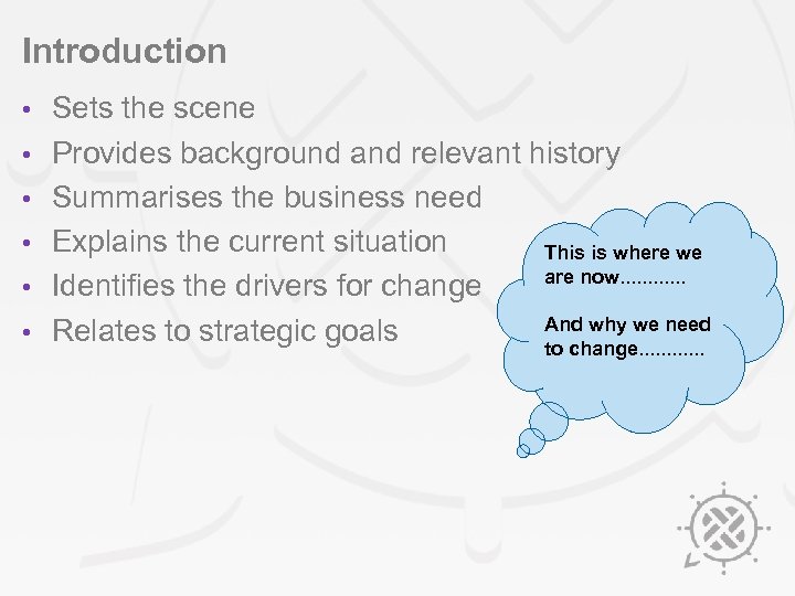 Introduction • • • Sets the scene Provides background and relevant history Summarises the