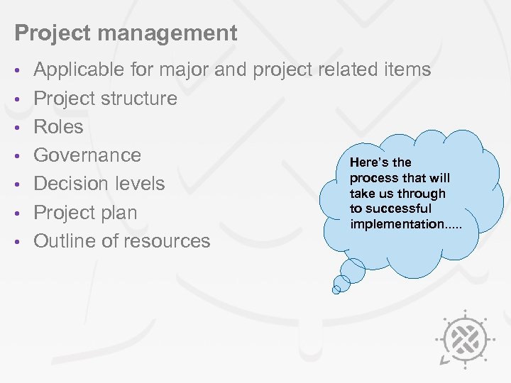 Project management • • Applicable for major and project related items Project structure Roles