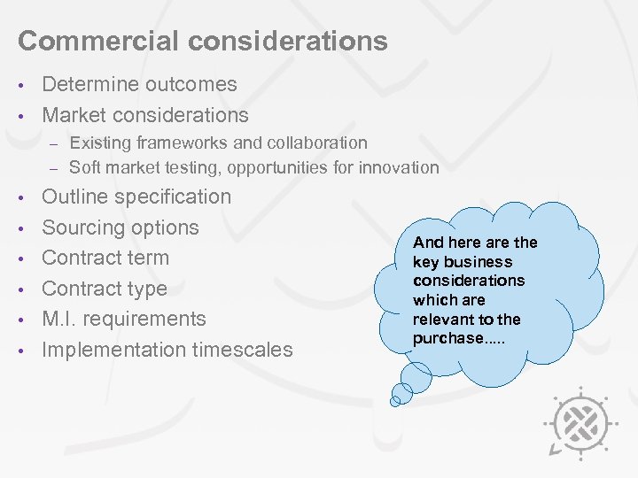 Commercial considerations Determine outcomes • Market considerations • Existing frameworks and collaboration – Soft