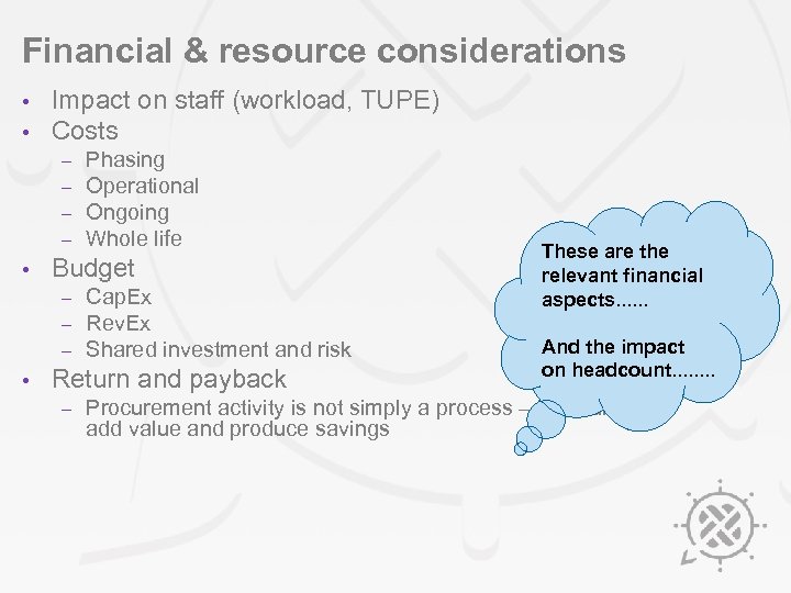 Financial & resource considerations • • Impact on staff (workload, TUPE) Costs – –
