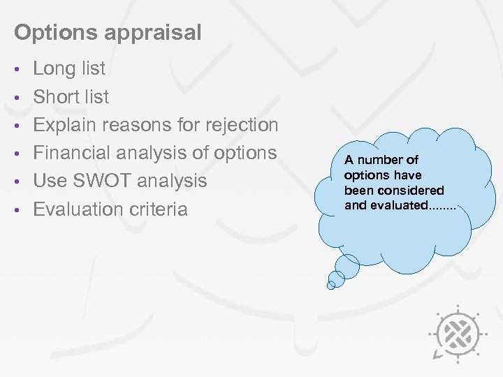 Options appraisal • • • Long list Short list Explain reasons for rejection Financial