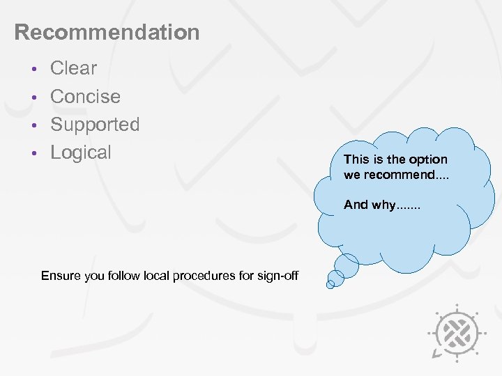 Recommendation Clear • Concise • Supported • Logical • This is the option we