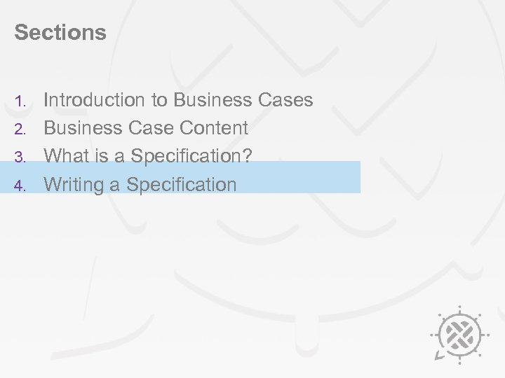 Sections Introduction to Business Cases 2. Business Case Content 3. What is a Specification?