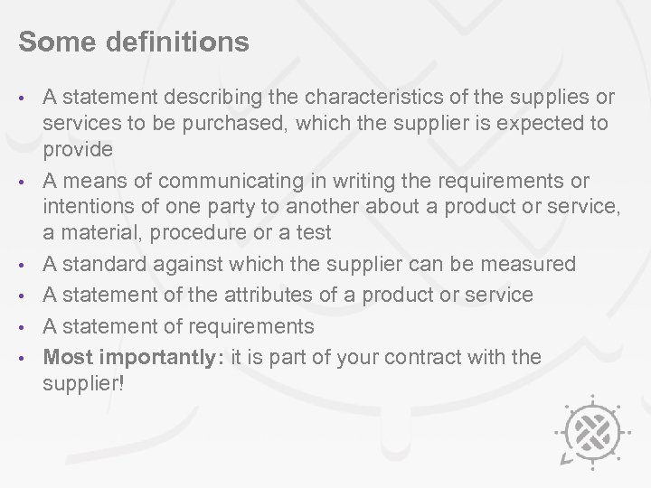 Some definitions • • • A statement describing the characteristics of the supplies or
