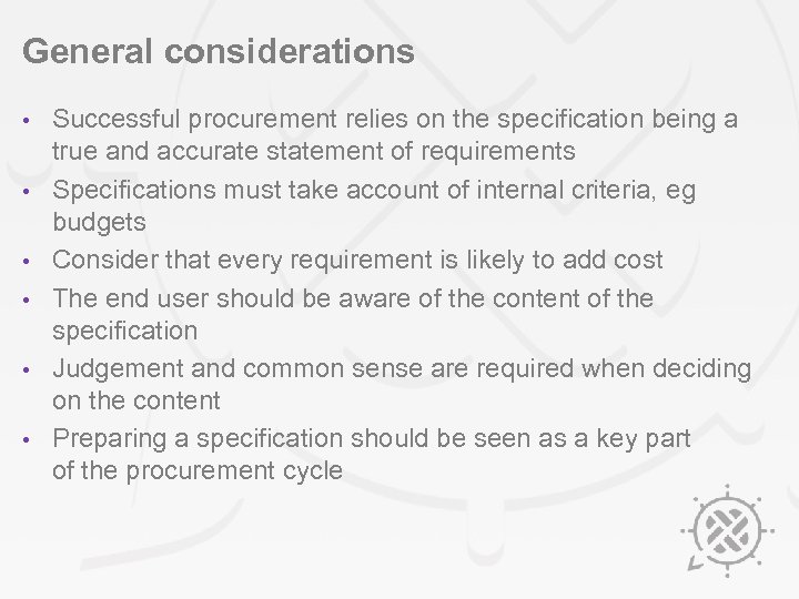 General considerations • • • Successful procurement relies on the specification being a true