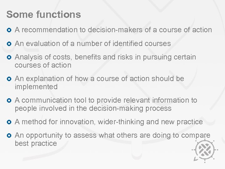 Some functions £ A recommendation to decision-makers of a course of action £ An