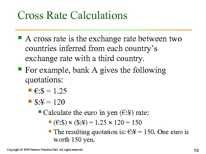Cross Rate Calculations § A cross rate is the exchange rate between two §