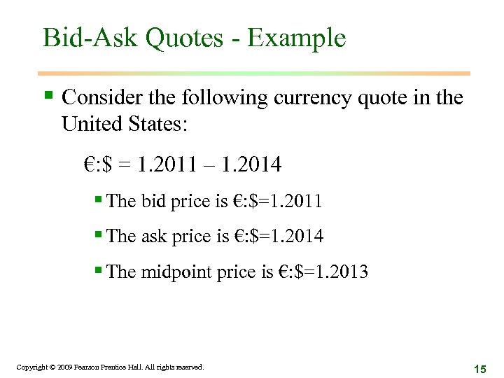 Bid-Ask Quotes - Example § Consider the following currency quote in the United States: