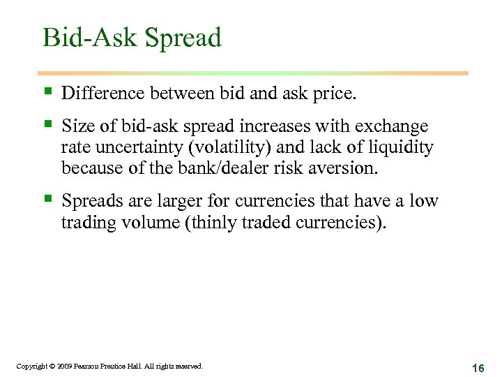 Bid-Ask Spread § Difference between bid and ask price. § Size of bid-ask spread