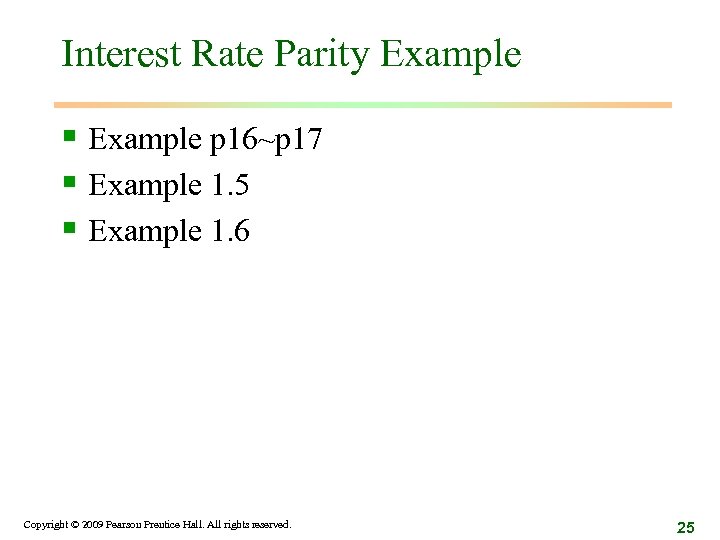Interest Rate Parity Example § Example p 16~p 17 § Example 1. 5 §