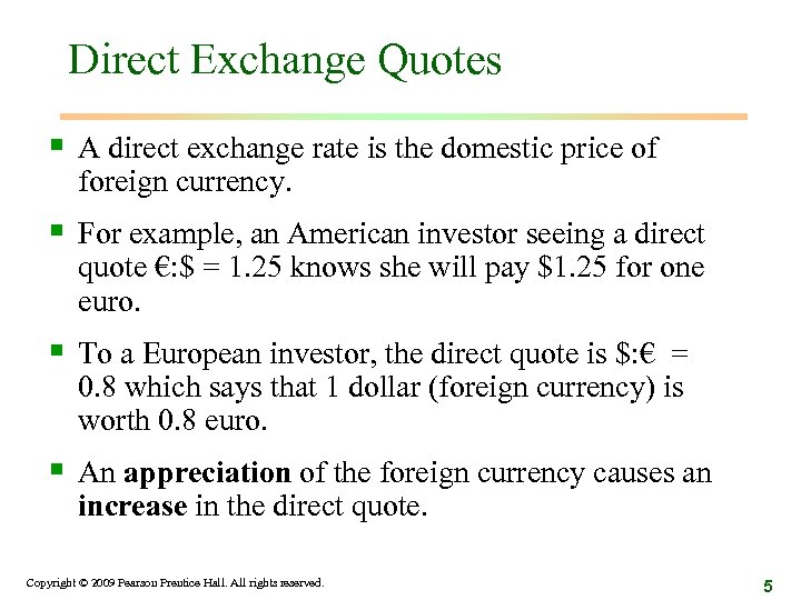 Direct Exchange Quotes § A direct exchange rate is the domestic price of foreign