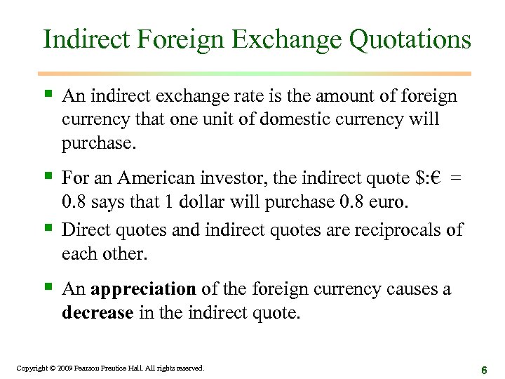 Indirect Foreign Exchange Quotations § An indirect exchange rate is the amount of foreign