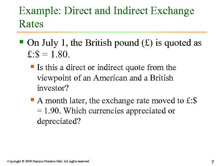 Example: Direct and Indirect Exchange Rates § On July 1, the British pound (£)