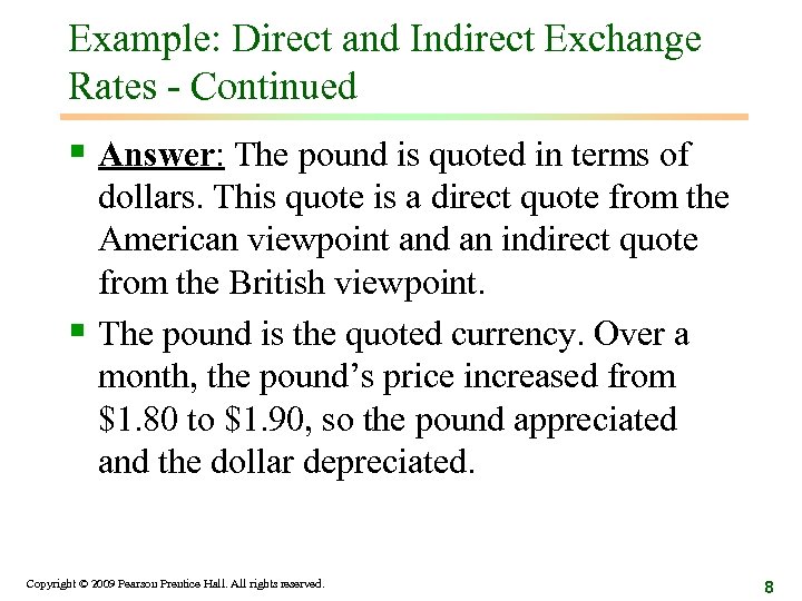 Example: Direct and Indirect Exchange Rates - Continued § Answer: The pound is quoted