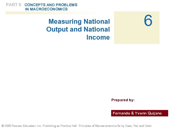 PART II CONCEPTS AND PROBLEMS IN MACROECONOMICS 6 Measuring National Output and National Income