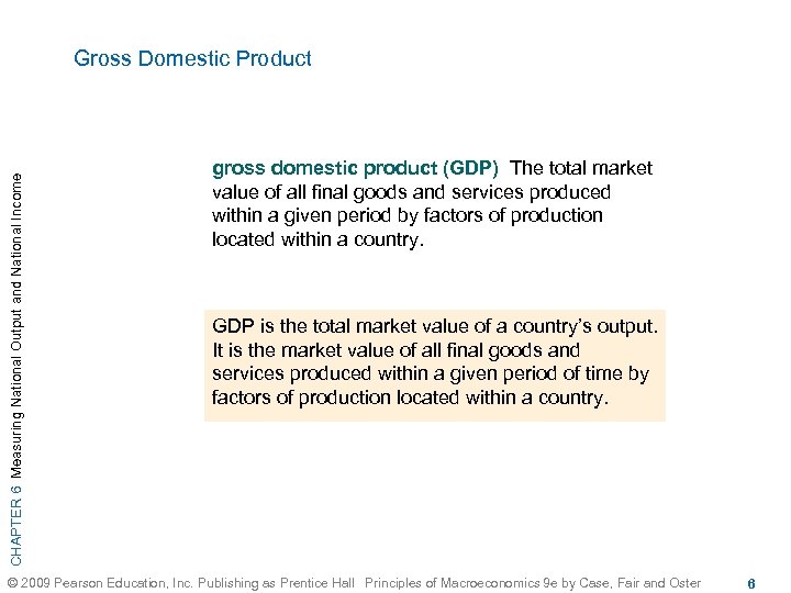 CHAPTER 6 Measuring National Output and National Income Gross Domestic Product gross domestic product