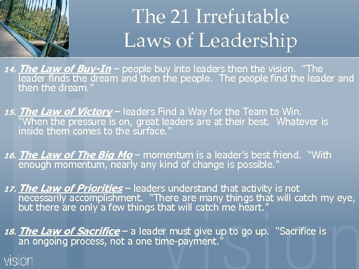 The 21 Irrefutable Laws of Leadership 14. The Law of Buy-In – people buy