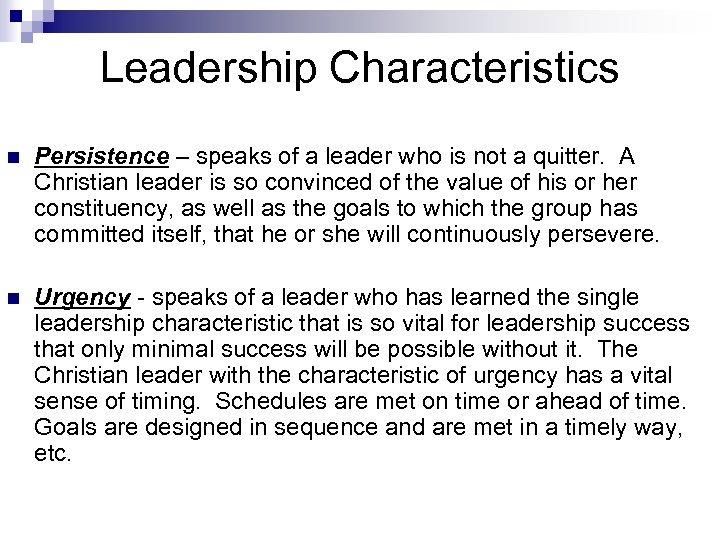 Leadership Characteristics n Persistence – speaks of a leader who is not a quitter.