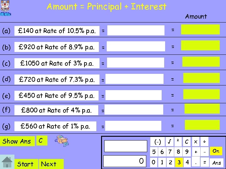 Amount = Principal + Interest Amount (a) £ 140 at Rate of 10. 5%