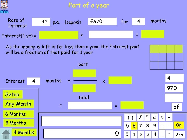 Part of a year Rate of Interest 4% p. a. Deposit £ 970 for