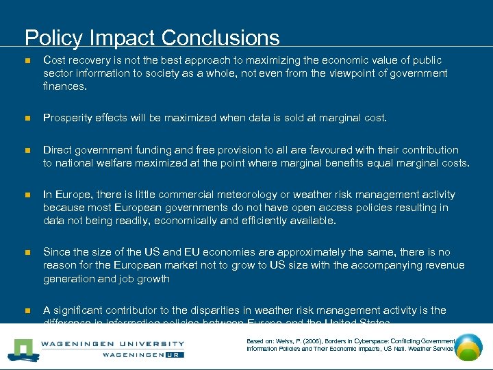 Policy Impact Conclusions n Cost recovery is not the best approach to maximizing the