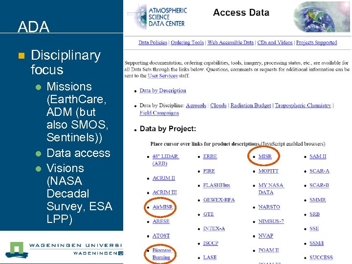 ADA n Disciplinary focus l l l Missions (Earth. Care, ADM (but also SMOS,