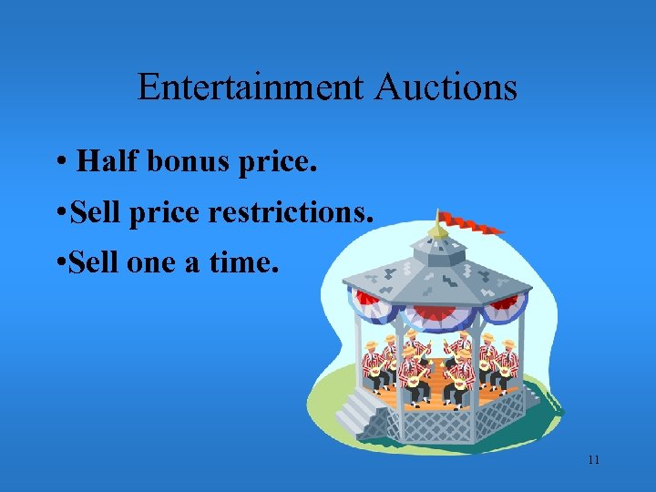Entertainment Auctions • Half bonus price. • Sell price restrictions. • Sell one a