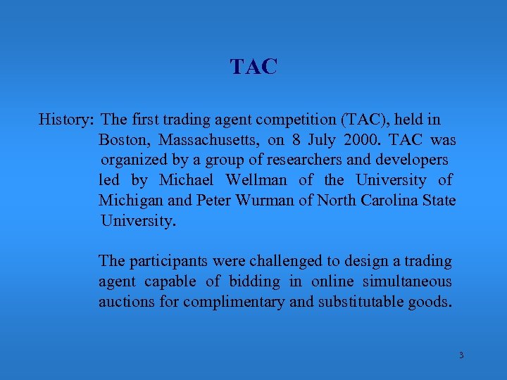 TAC History: The first trading agent competition (TAC), held in Boston, Massachusetts, on 8