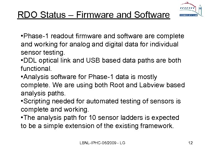 RDO Status – Firmware and Software • Phase-1 readout firmware and software complete and