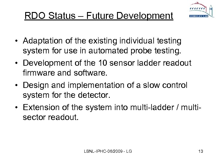 RDO Status – Future Development • Adaptation of the existing individual testing system for