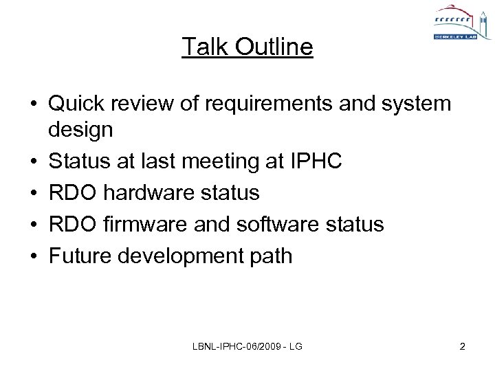 Talk Outline • Quick review of requirements and system design • Status at last