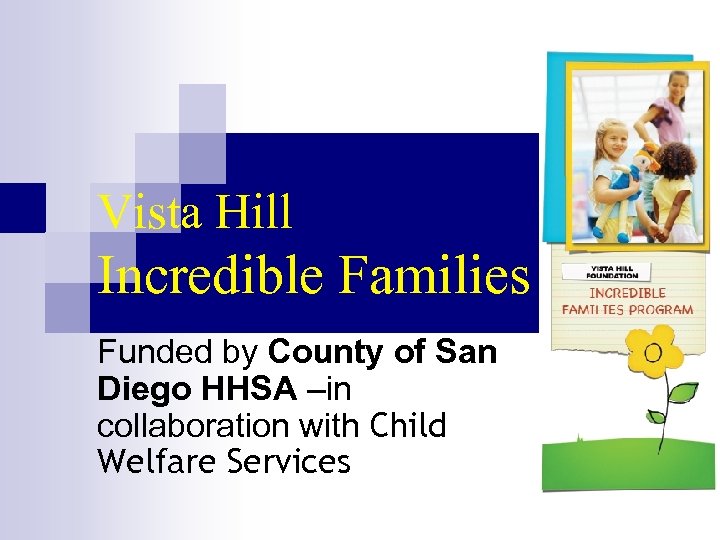 Vista Hill Incredible Families Funded by County of San Diego HHSA –in collaboration with
